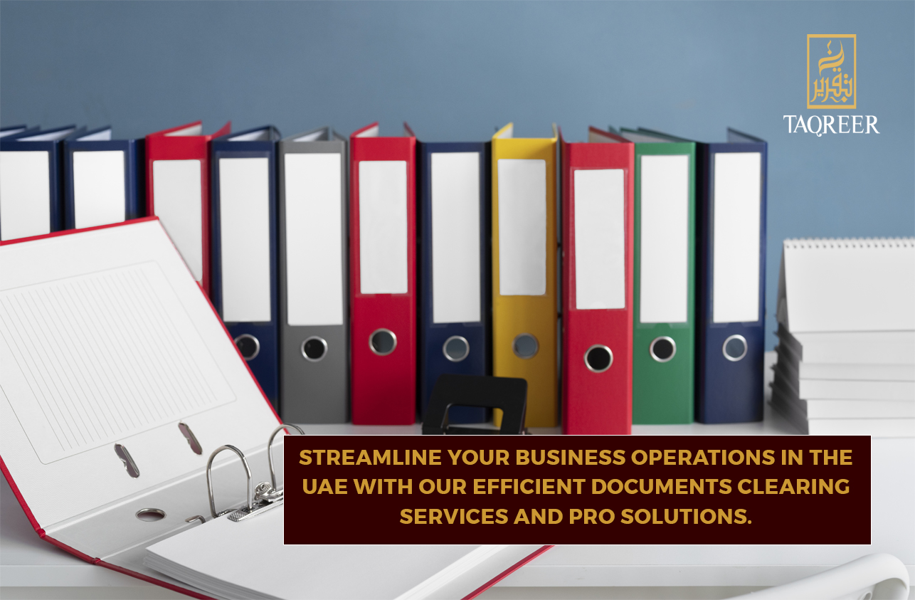 STREAMLINE YOUR BUSINESS OPERATIONS IN THE UAE WITH OUR EFFICIENT DOCUMENTS CLEARING SERVICES AND PRO SOLUTIONS