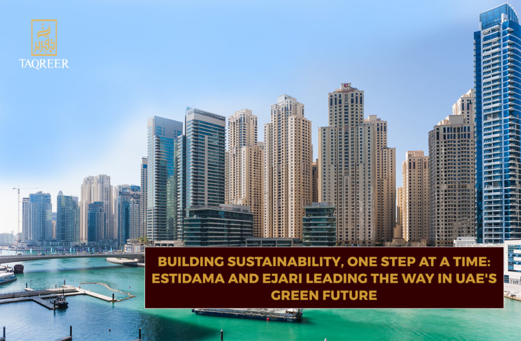 BUILDING SUSTAINABILITY, ONE STEP AT A TIME: ESTIDAMA AND EJARI LEADING THE WAY IN UAE’S GREEN FUTURE